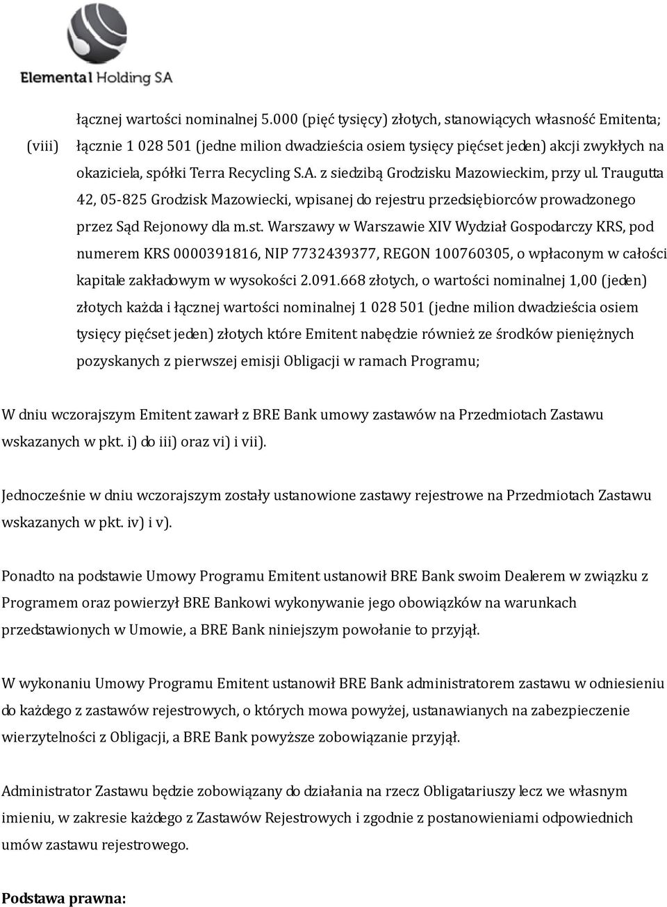 z siedzibą Grodzisku Mazowieckim, przy ul. Traugutta 42, 05-825 Grodzisk Mazowiecki, wpisanej do rejestr