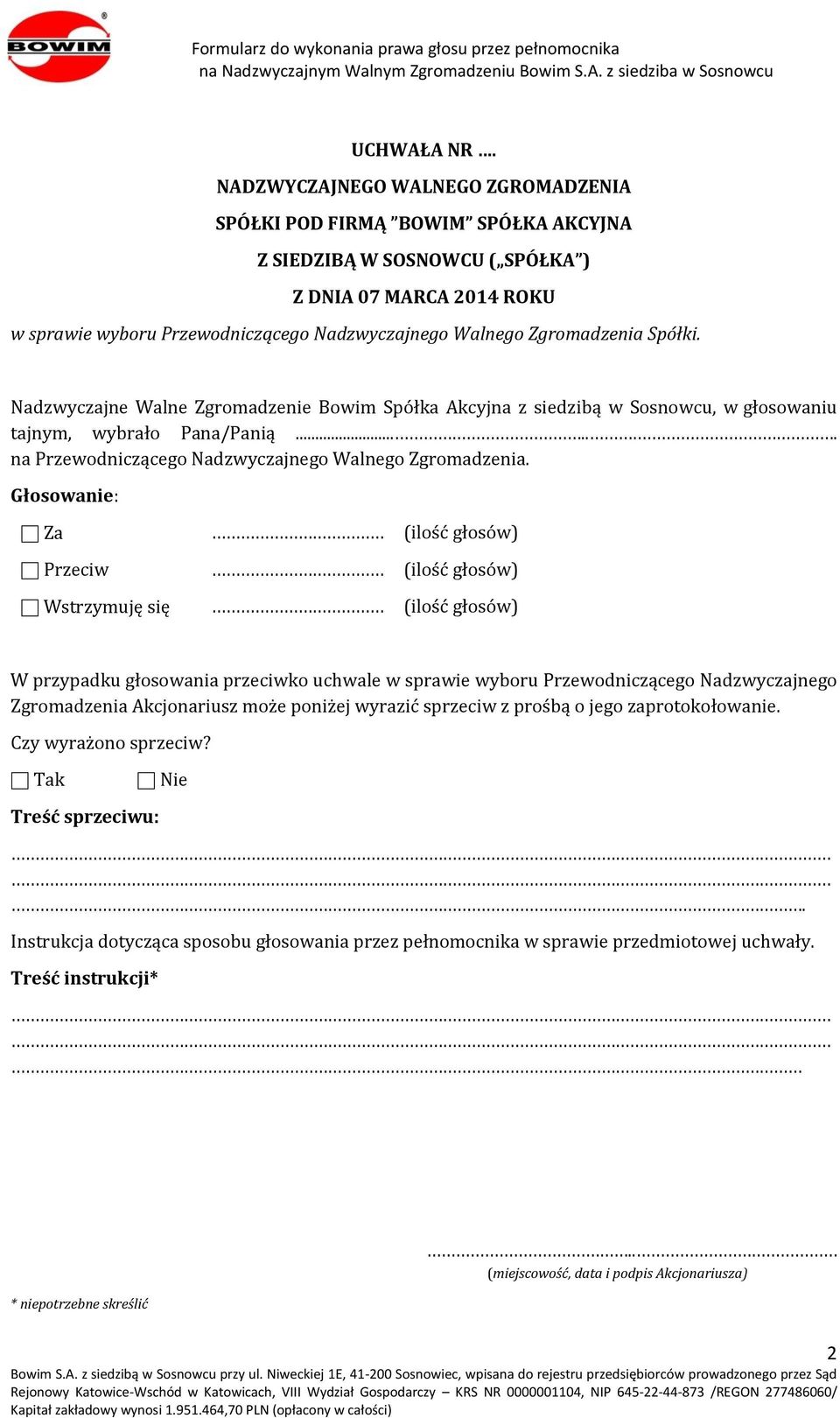Pana/Panią...... na Przewodniczącego Nadzwyczajnego Walnego Zgromadzenia.