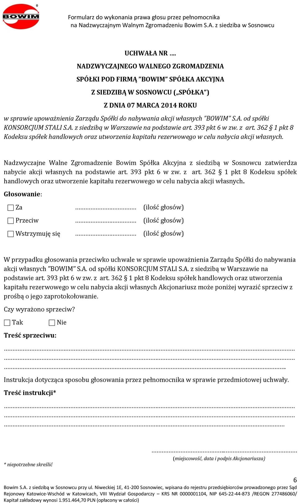 Nadzwyczajne Walne Zgromadzenie Bowim Spółka Akcyjna z siedzibą w Sosnowcu zatwierdza nabycie akcji własnych na podstawie art. 393 pkt 6 w zw. z art.