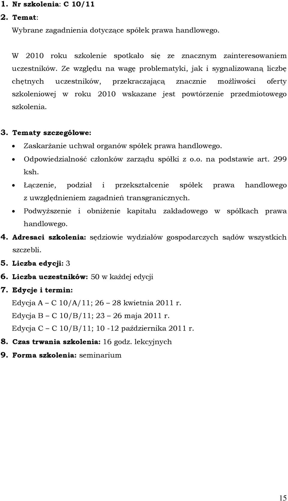 Zaskarżanie uchwał organów spółek prawa handlowego. Odpowiedzialność członków zarządu spółki z o.o. na podstawie art. 299 ksh.