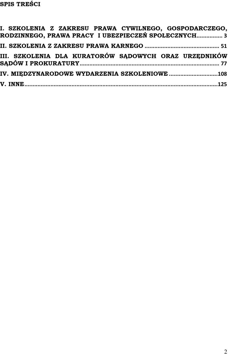 UBEZPIECZEŃ SPOŁECZNYCH... 3 II. SZKOLENIA Z ZAKRESU PRAWA KARNEGO... 51 III.