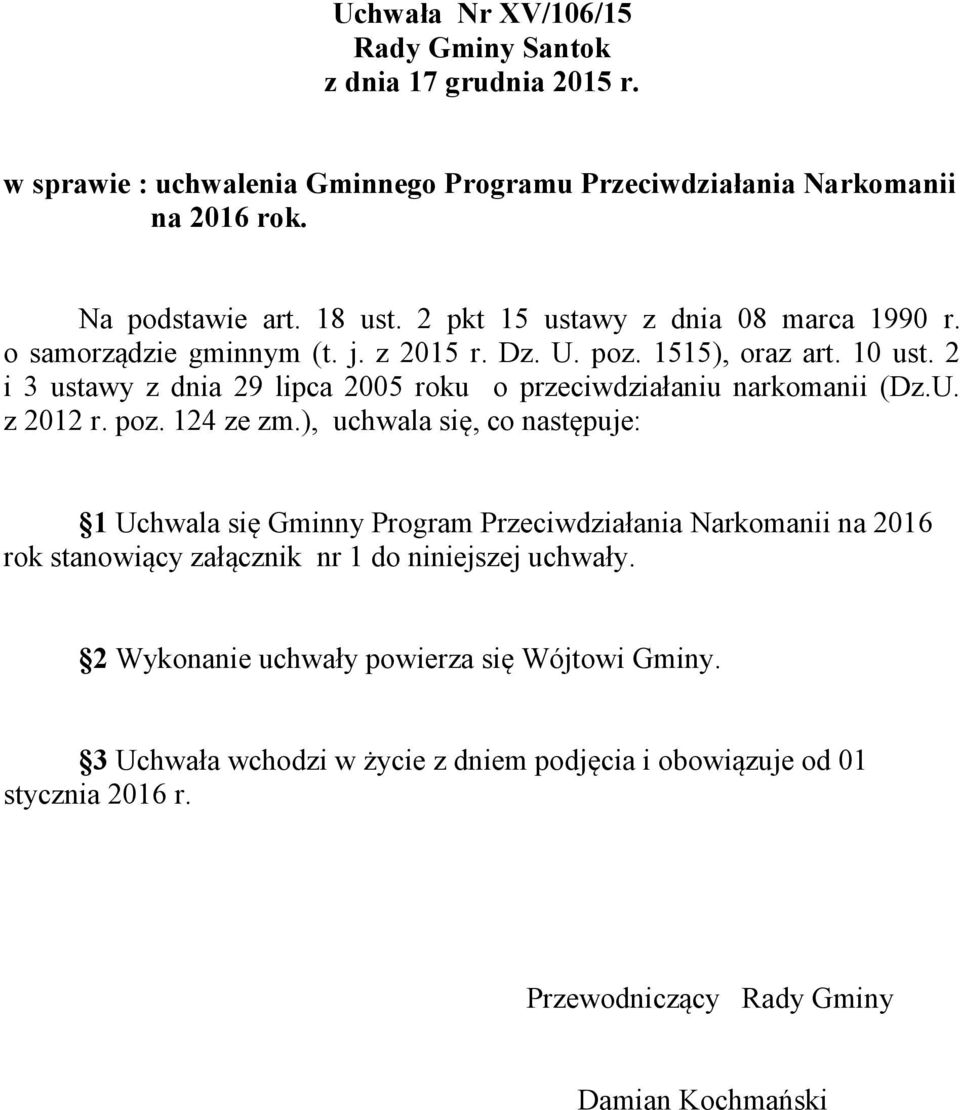 2 i 3 ustawy z dnia 29 lipca 2005 roku o przeciwdziałaniu narkomanii (Dz.U. z 2012 r. poz. 124 ze zm.