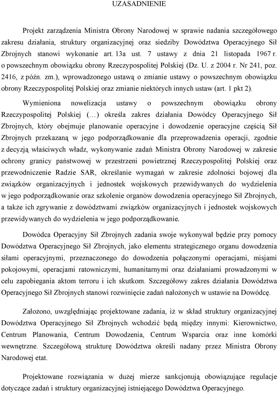 ), wprowadzonego ustawą o zmianie ustawy o powszechnym obowiązku obrony Rzeczypospolitej Polskiej oraz zmianie niektórych innych ustaw (art. 1 pkt 2).