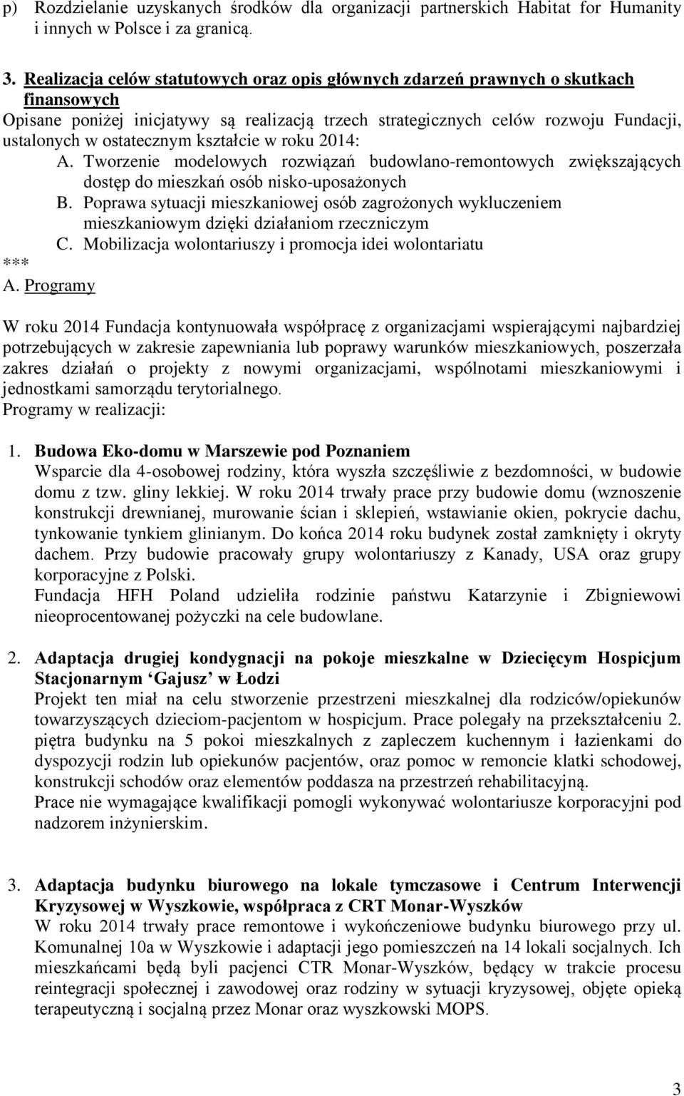kształcie w roku 2014: A. Tworzenie modelowych rozwiązań budowlano-remontowych zwiększających dostęp do mieszkań osób nisko-uposażonych B.
