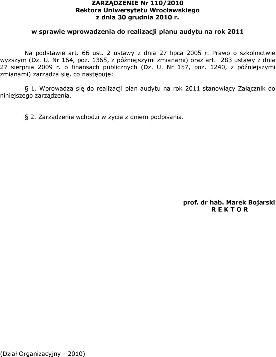 283 ustawy z dnia 27 sierpnia 2009 r. o finansach publicznych (Dz. U. Nr 57, poz. 240, z późniejszymi zmianami) zarządza się, co następuje:.