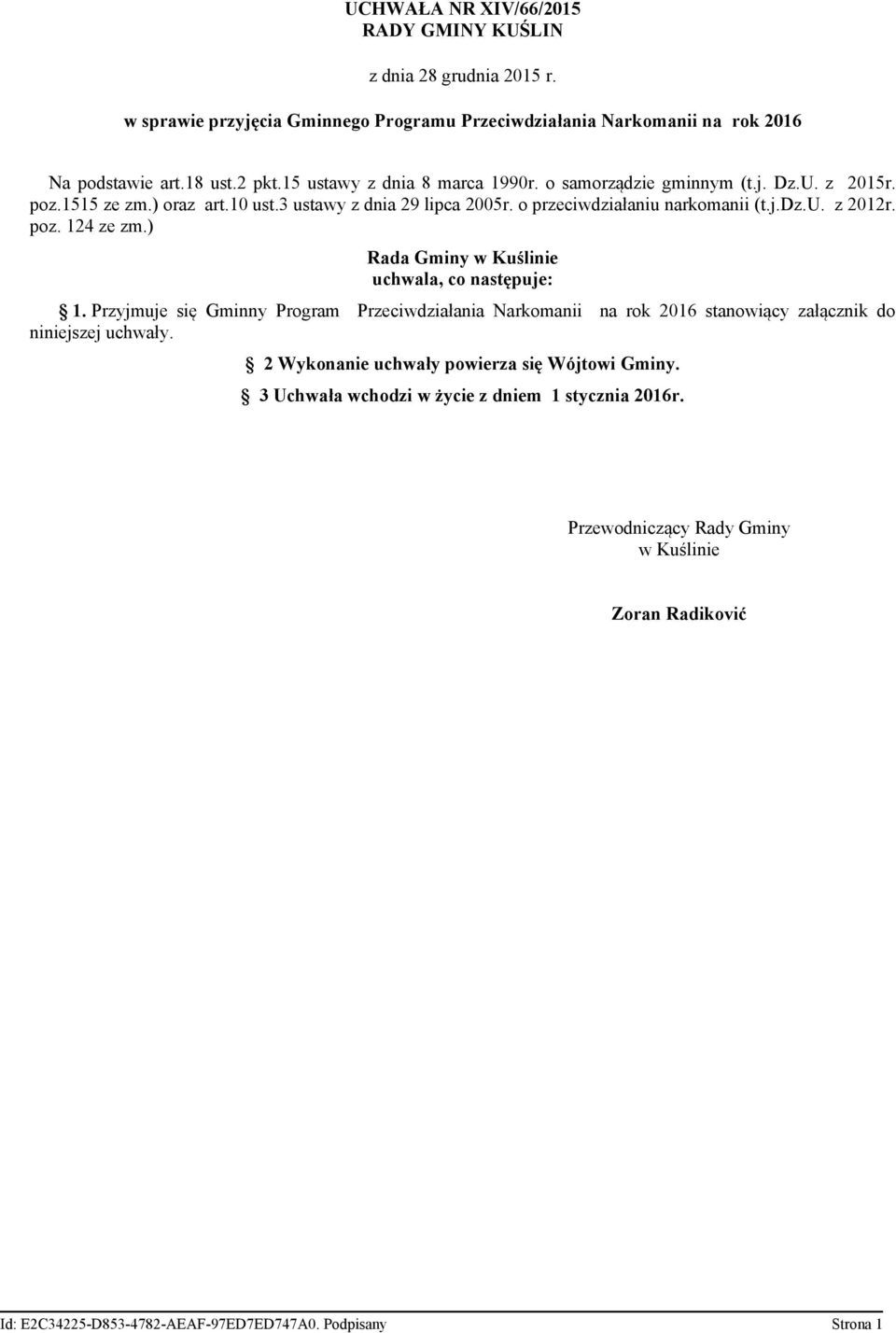 o przeciwdziałaniu narkomanii (t.j.dz.u. z 2012r. poz. 124 ze zm.) Rada Gminy w Kuślinie uchwala, co następuje: 1.