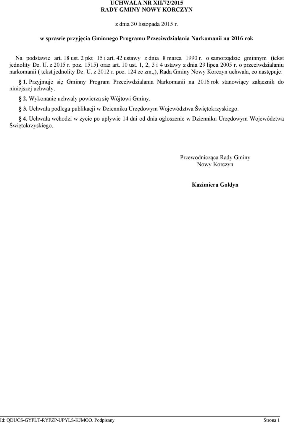 o przeciwdziałaniu narkomanii ( tekst jednolity Dz. U. z 2012 r. poz. 124 ze zm.,), Rada Gminy Nowy Korczyn uchwala, co następuje: 1.