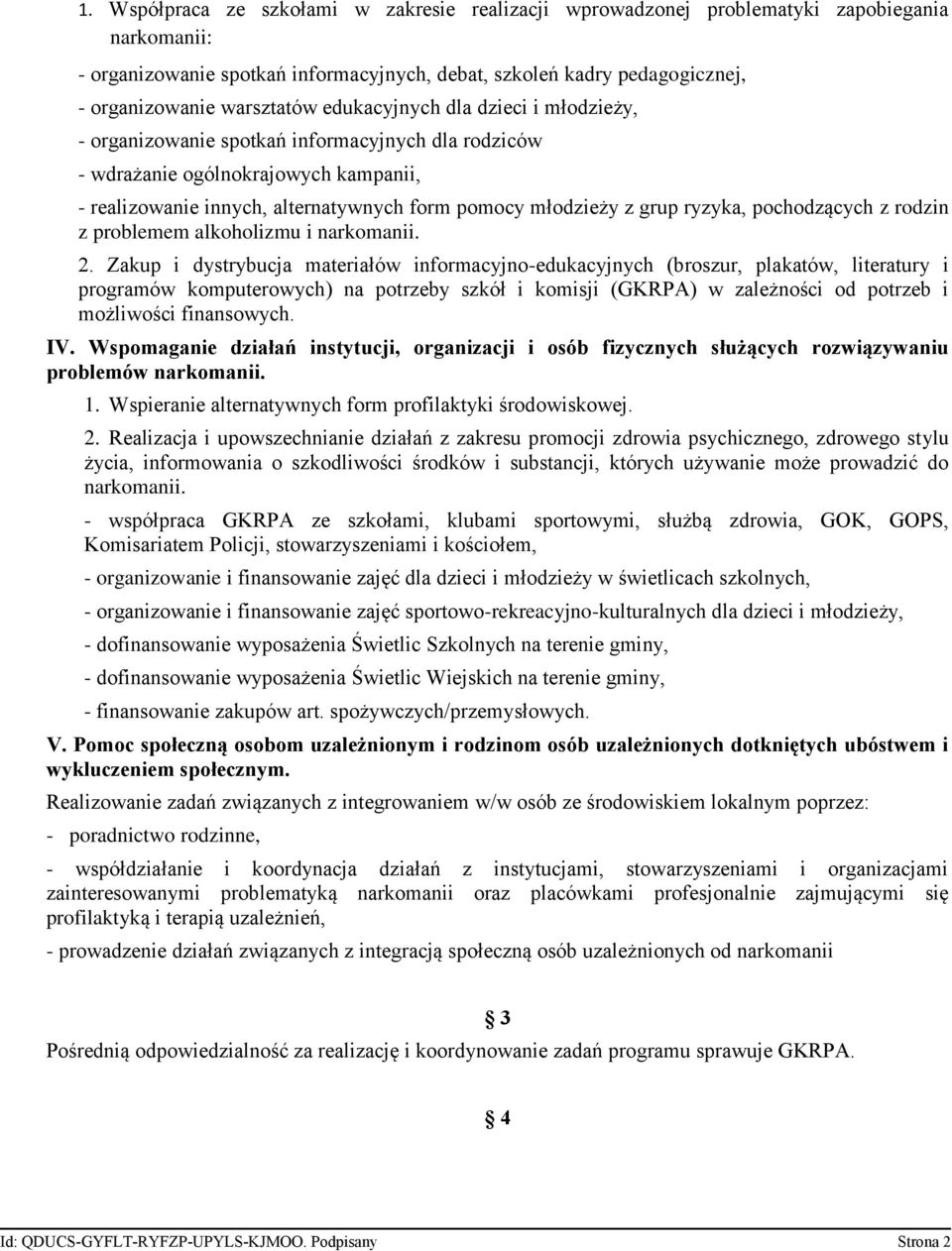 grup ryzyka, pochodzących z rodzin z problemem alkoholizmu i narkomanii. 2.