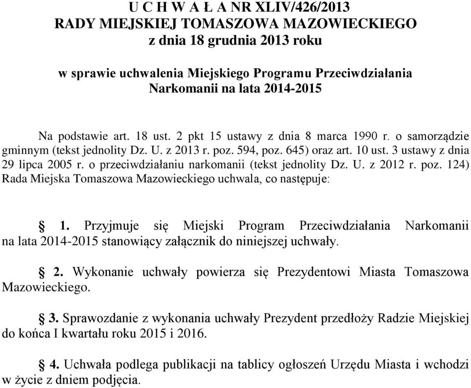 o przeciwdziałaniu narkomanii (tekst jednolity Dz. U. z 2012 r. poz. 124) Rada Miejska Tomaszowa Mazowieckiego uchwala, co następuje: 1.