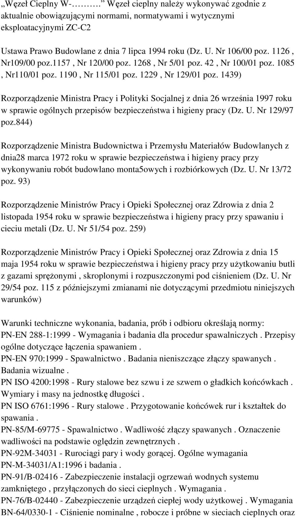 1439) Rozporządzenie Ministra Pracy i Polityki Socjalnej z dnia 26 września 1997 roku w sprawie ogólnych przepisów bezpieczeństwa i higieny pracy (Dz. U. Nr 129/97 poz.