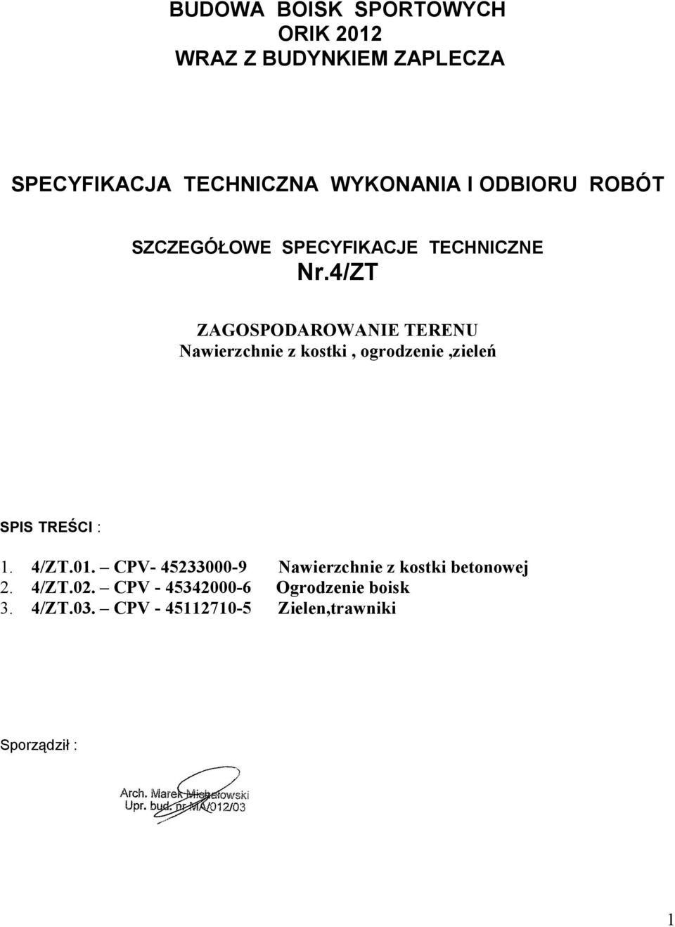 4/ZT ZAGOSPODAROWANIE TERENU Nawierzchnie z kostki, ogrodzenie,zieleń SPIS TREŚCI : 1. 4/ZT.01.
