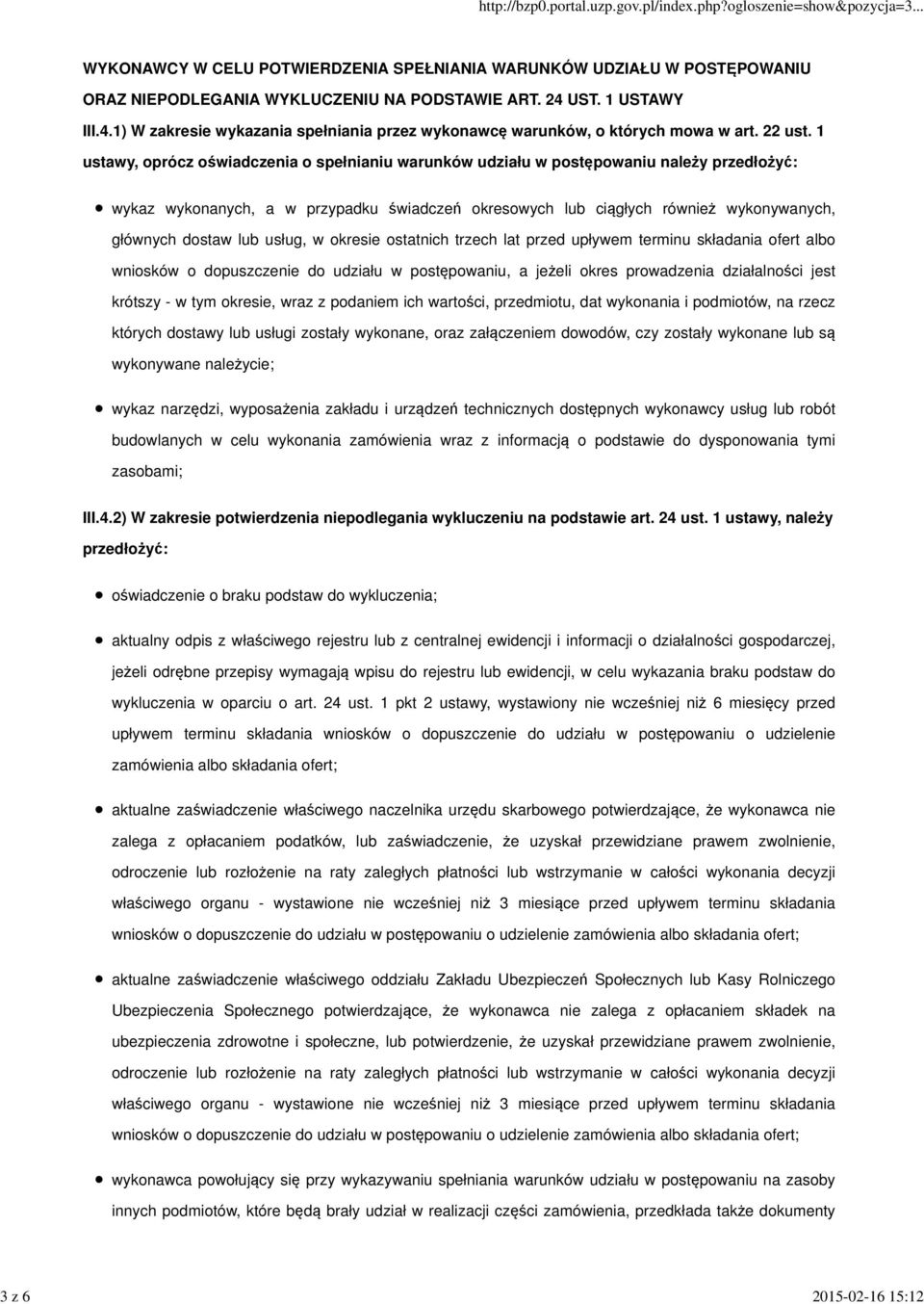 1 ustawy, oprócz oświadczenia o spełnianiu warunków udziału w postępowaniu należy przedłożyć: wykaz wykonanych, a w przypadku świadczeń okresowych lub ciągłych również wykonywanych, głównych dostaw