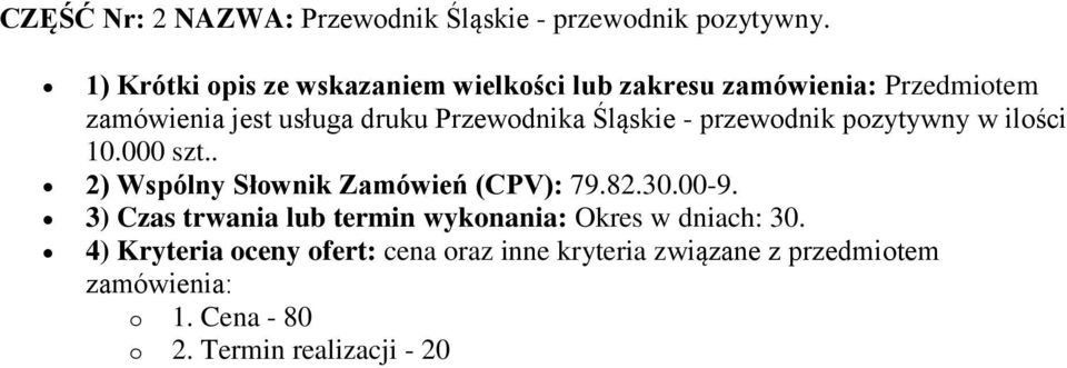 Śląskie - przewodnik pozytywny w ilości 10.000 szt.. 2) Wspólny Słownik Zamówień (CPV): 79.82.30.00-9.