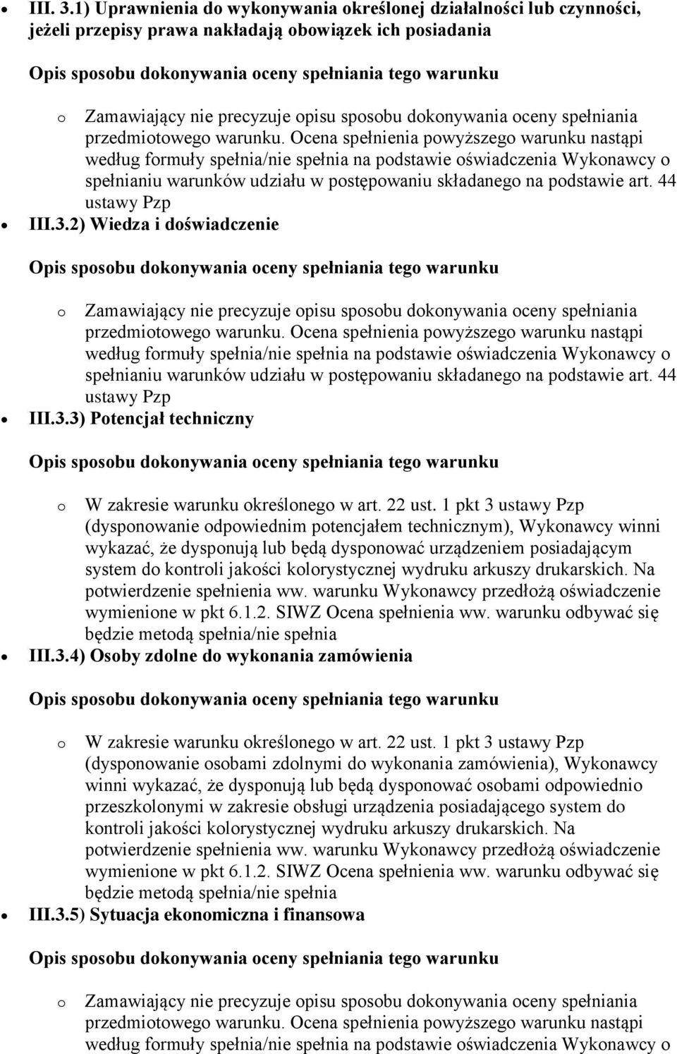 spełnianiu warunków udziału w postępowaniu składanego na podstawie art. 44 III.3.