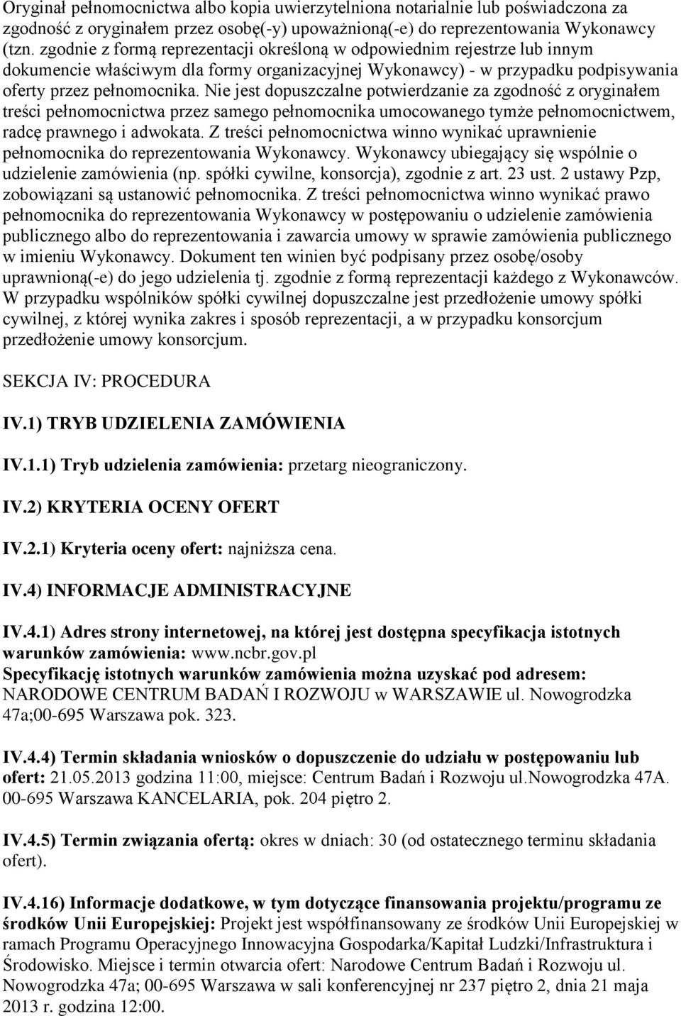 Nie jest dopuszczalne potwierdzanie za zgodność z oryginałem treści pełnomocnictwa przez samego pełnomocnika umocowanego tymże pełnomocnictwem, radcę prawnego i adwokata.