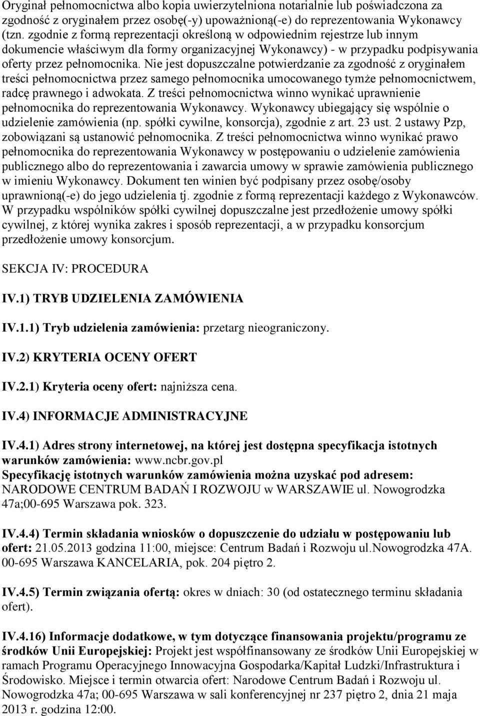 Nie jest dopuszczalne potwierdzanie za zgodność z oryginałem treści pełnomocnictwa przez samego pełnomocnika umocowanego tymże pełnomocnictwem, radcę prawnego i adwokata.