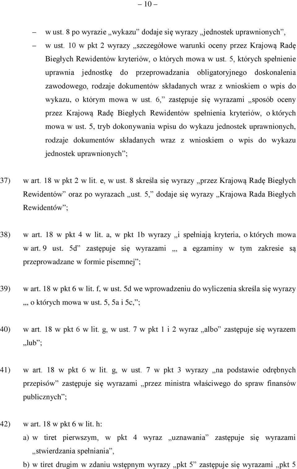 6, zastępuje się wyrazami sposób oceny przez Krajową Radę Biegłych Rewidentów spełnienia kryteriów, o których mowa w ust.