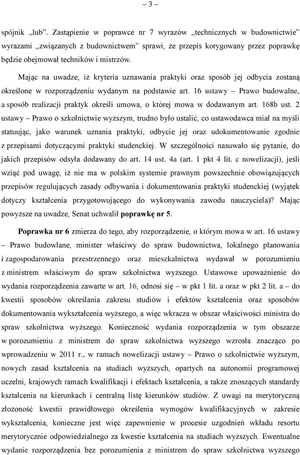16 ustawy Prawo budowalne, a sposób realizacji praktyk określi umowa, o której mowa w dodawanym art. 168b ust.