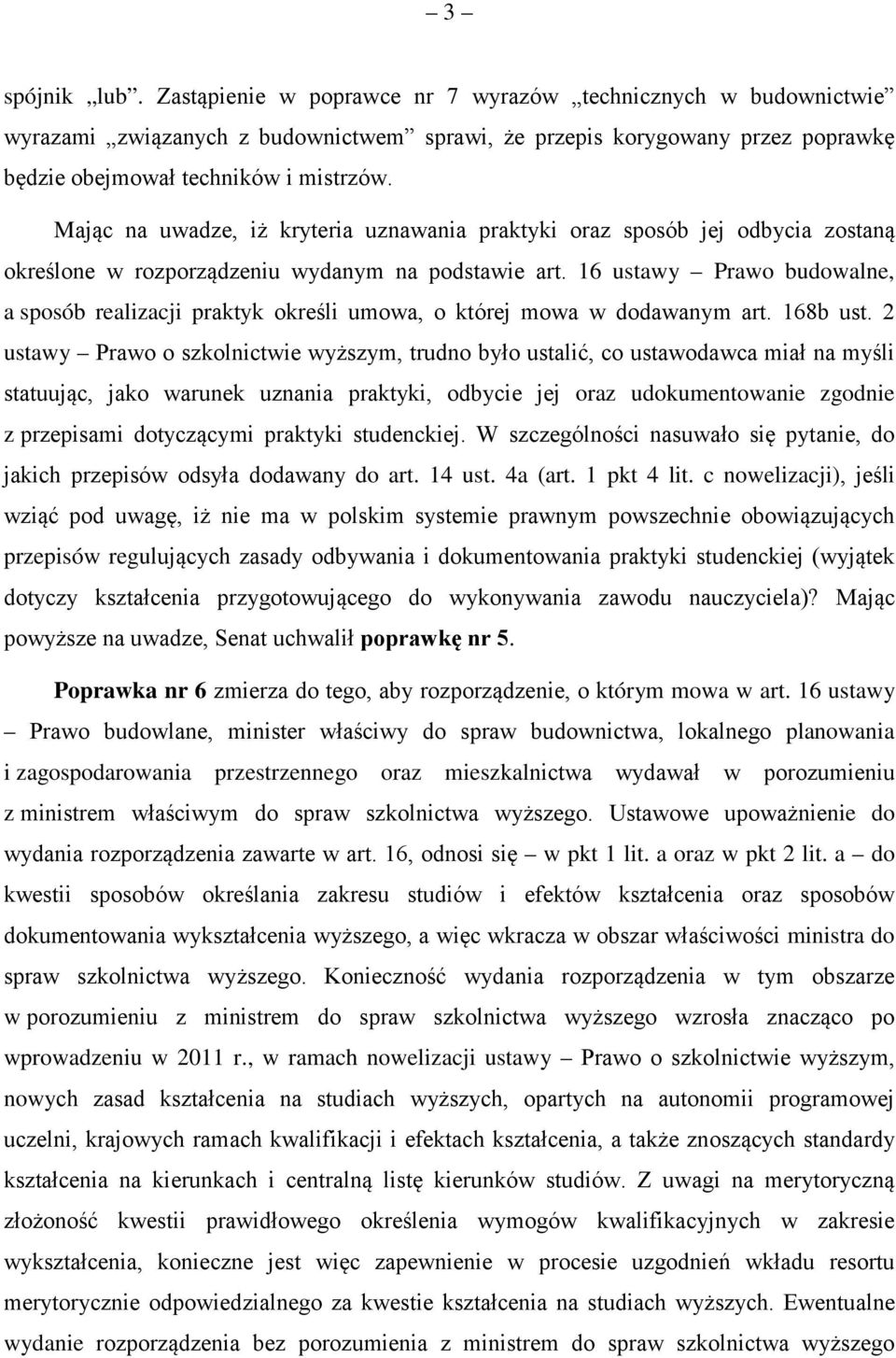 16 ustawy Prawo budowalne, a sposób realizacji praktyk określi umowa, o której mowa w dodawanym art. 168b ust.