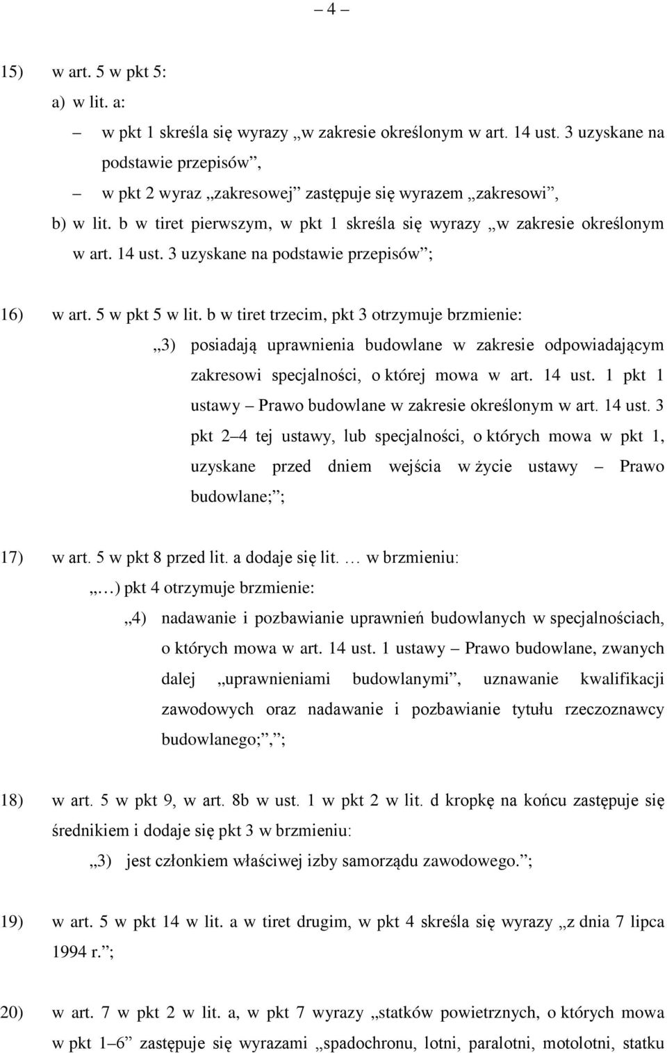 3 uzyskane na podstawie przepisów ; 16) w art. 5 w pkt 5 w lit.