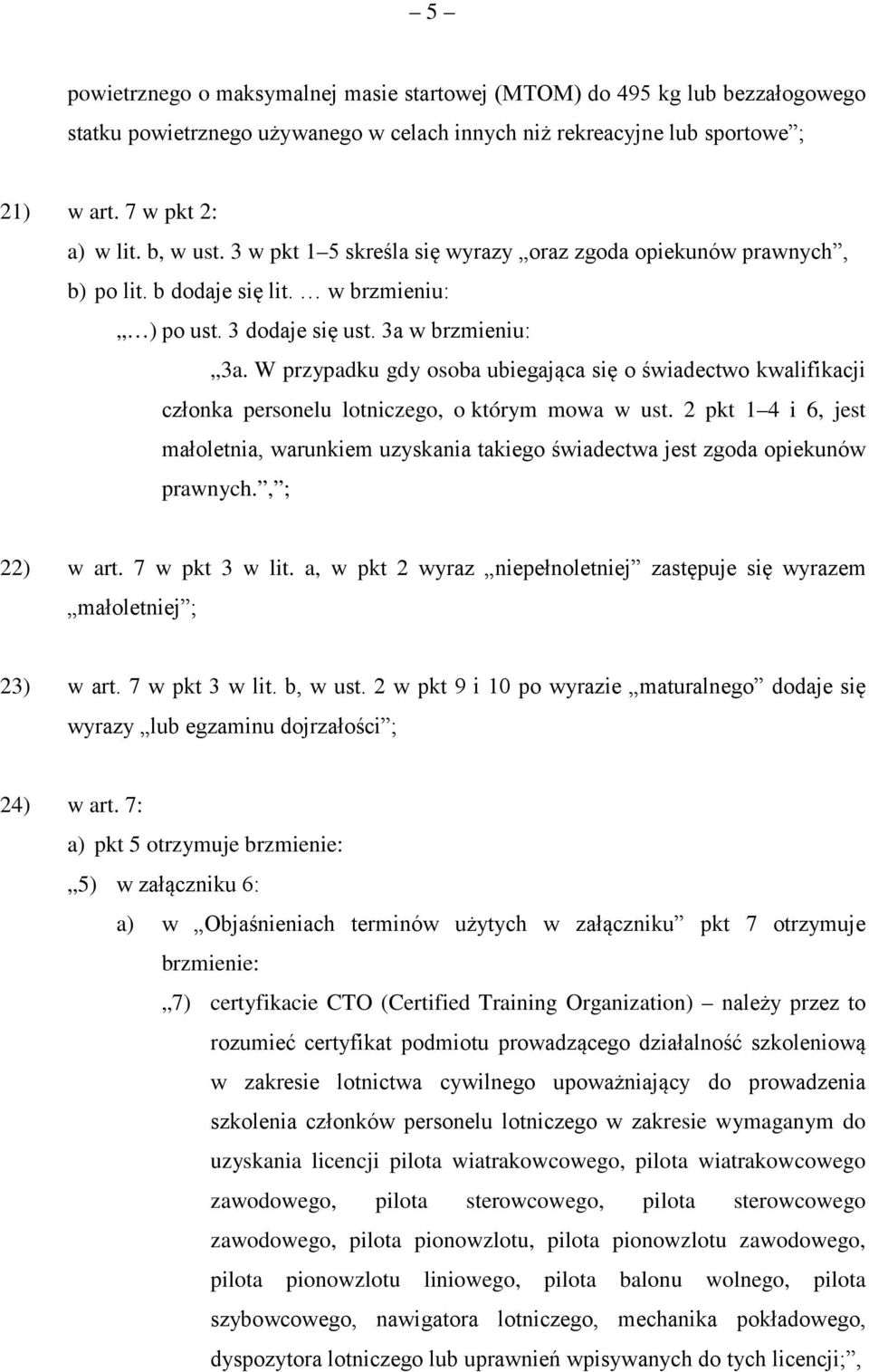 W przypadku gdy osoba ubiegająca się o świadectwo kwalifikacji członka personelu lotniczego, o którym mowa w ust.