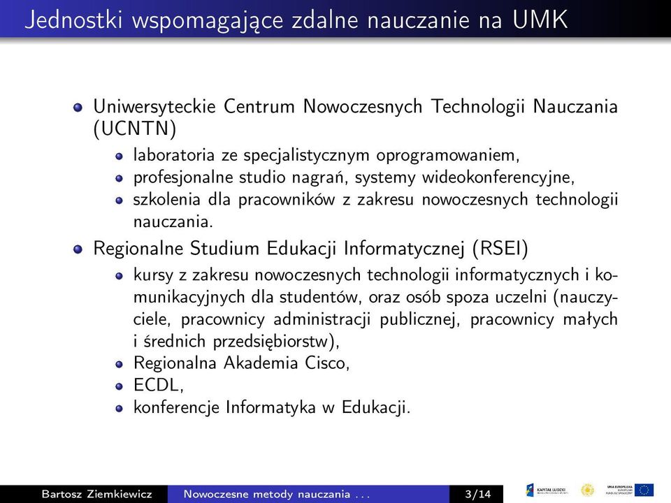 Regionalne Studium Edukacji Informatycznej (RSEI) kursy z zakresu nowoczesnych technologii informatycznych i komunikacyjnych dla studentów, oraz osób spoza uczelni