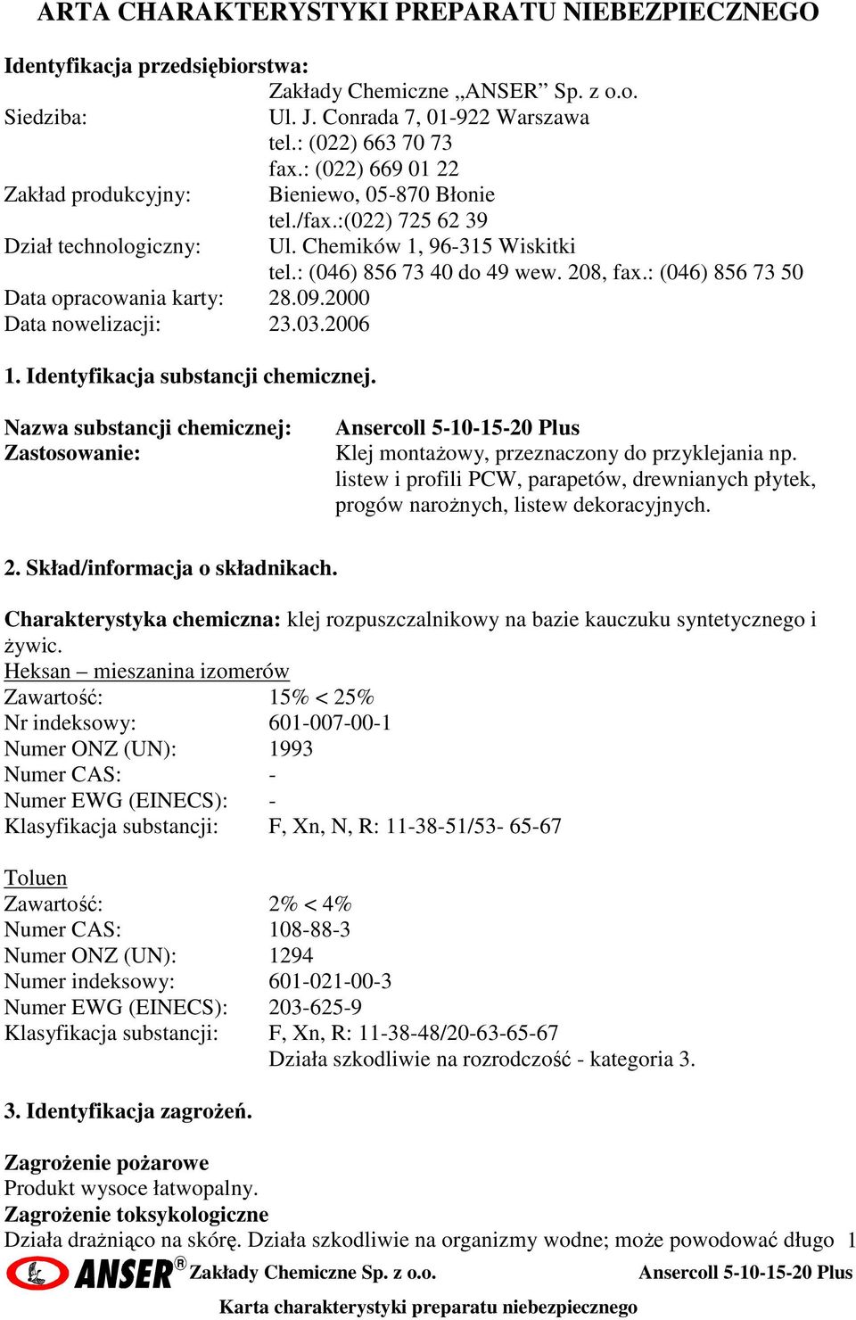 Identyfikacja substancji chemicznej. Ul. Chemików 1, 96-315 Wiskitki tel.: (046) 856 73 40 do 49 wew. 208, fax.