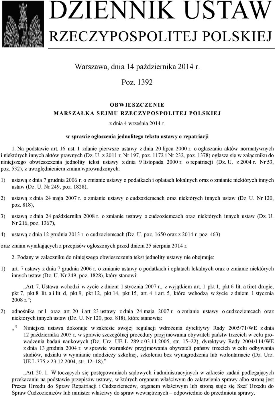 o ogłaszaniu aktów normatywnych i niektórych innych aktów prawnych (Dz. U. z 2011 r. Nr 197, poz. 1172 i Nr 232, poz.