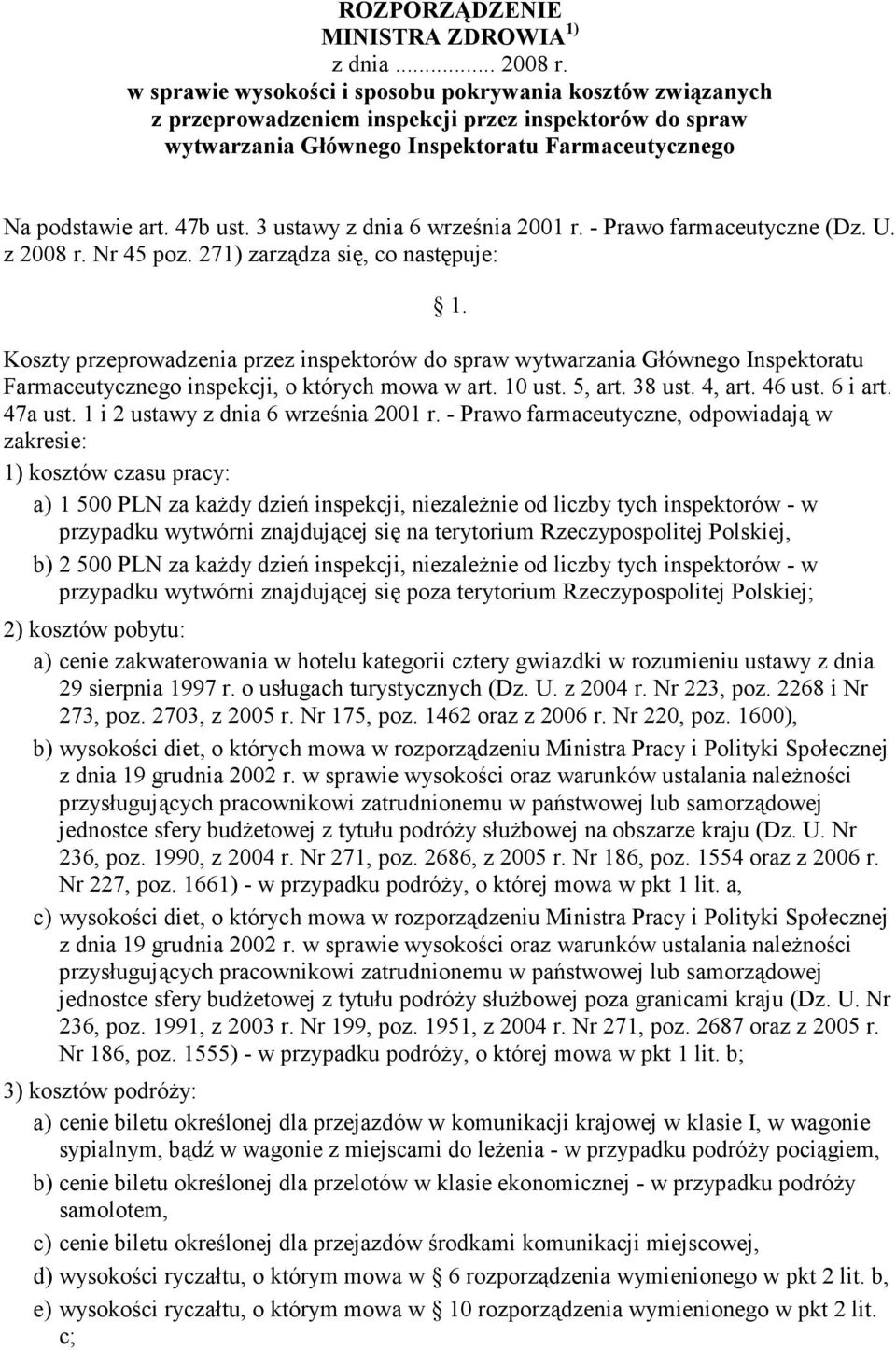 3 ustawy z dnia 6 września 2001 r. - Prawo farmaceutyczne (Dz. U. z 2008 r. Nr 45 poz. 271) zarządza się, co następuje: 1.