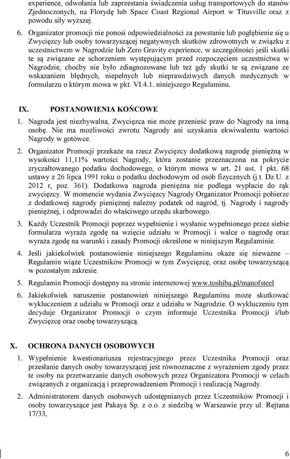 Gravity experience, w szczególności jeśli skutki te są związane ze schorzeniem występującym przed rozpoczęciem uczestnictwa w Nagrodzie, choćby nie było zdiagnozowane lub też gdy skutki te są