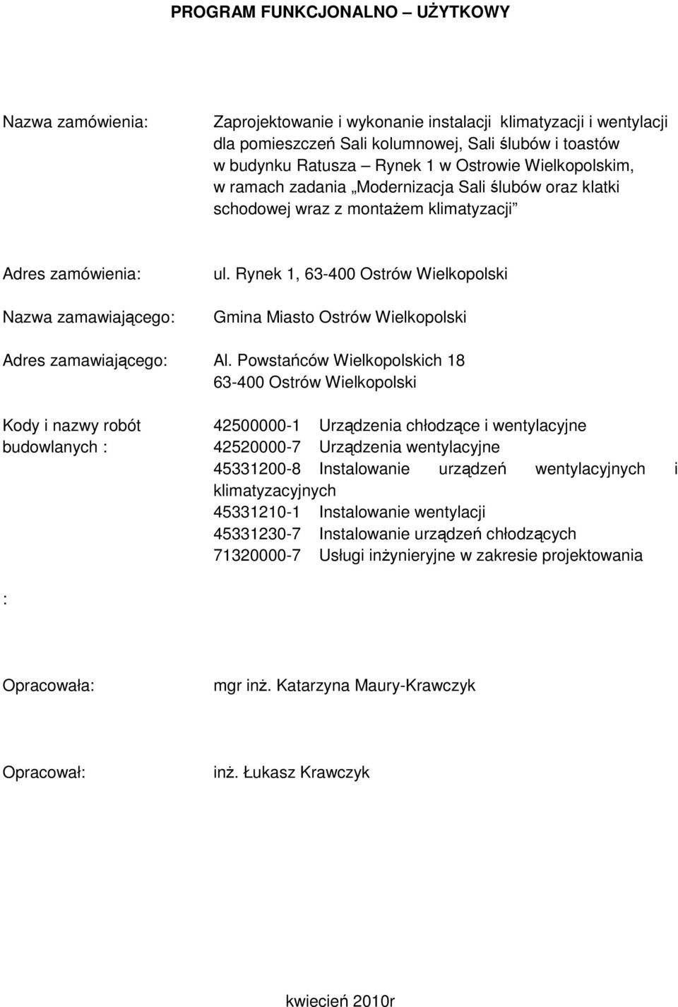 Rynek 1, 63-400 Ostrów Wielkopolski Gmina Miasto Ostrów Wielkopolski Adres zamawiającego: Al.