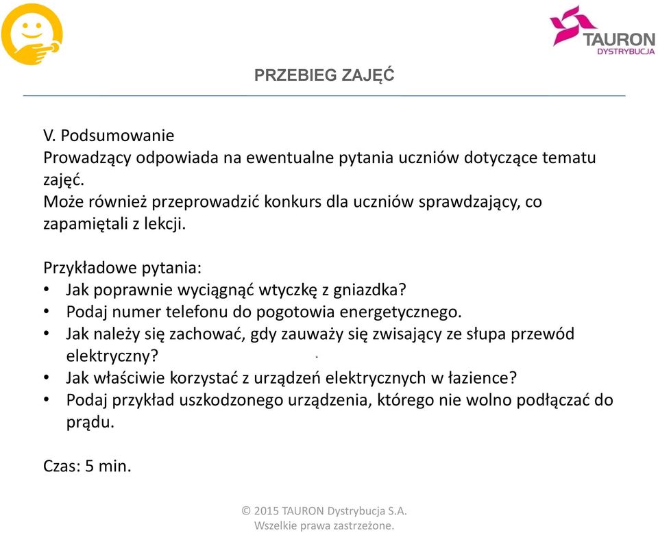 Przykładowe pytania: Jak poprawnie wyciągnąć wtyczkę z gniazdka? Podaj numer telefonu do pogotowia energetycznego.