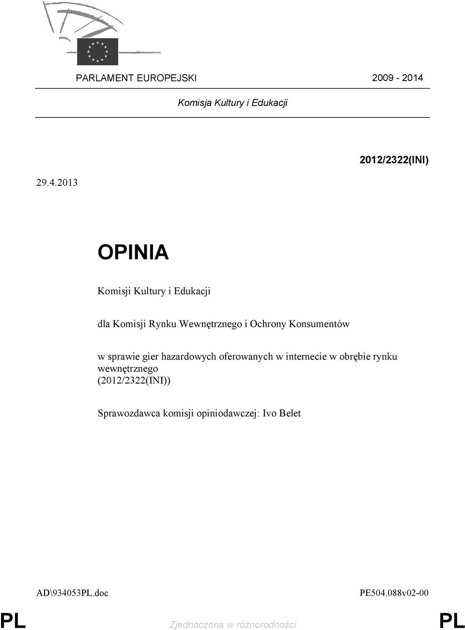 2013 2012/2322(INI) OPINIA Komisji Kultury i Edukacji dla Komisji Rynku Wewnętrznego i