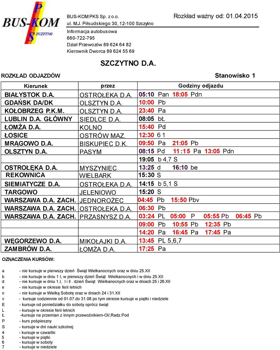 A. OTROŁĘKA.A. 14:15 5,1 TARGOWO JELENIOWO 15:20 WARZAWA.A. ZACH. JENOROŻEC 04:45 P 15:50 Pv WARZAWA.A. ZACH. OTROŁĘKA.A. 06:30 P WARZAWA.A. ZACH. PRZANYZ.A. 03:24 PL 05:00 P 05:55 P 06:45 P 09:00 P 10:55 P 12:35 P 14:20 Pa 16:45 Pa 17:45 Pa WĘGORZEWO.