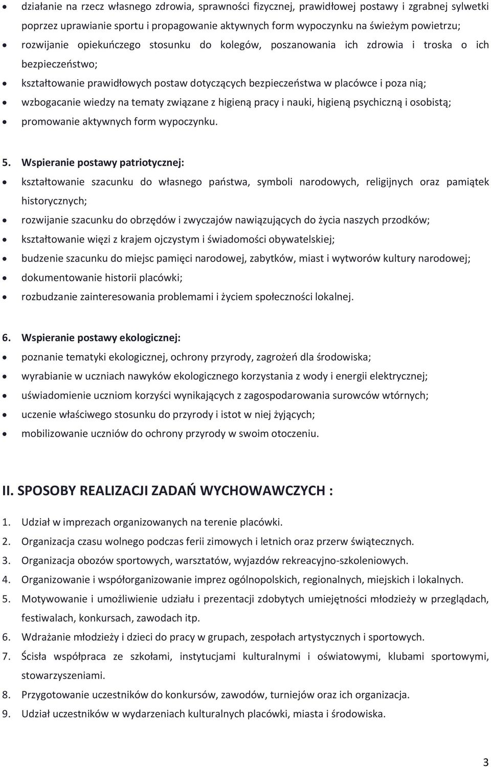 tematy związane z higieną pracy i nauki, higieną psychiczną i osobistą; promowanie aktywnych form wypoczynku. 5.