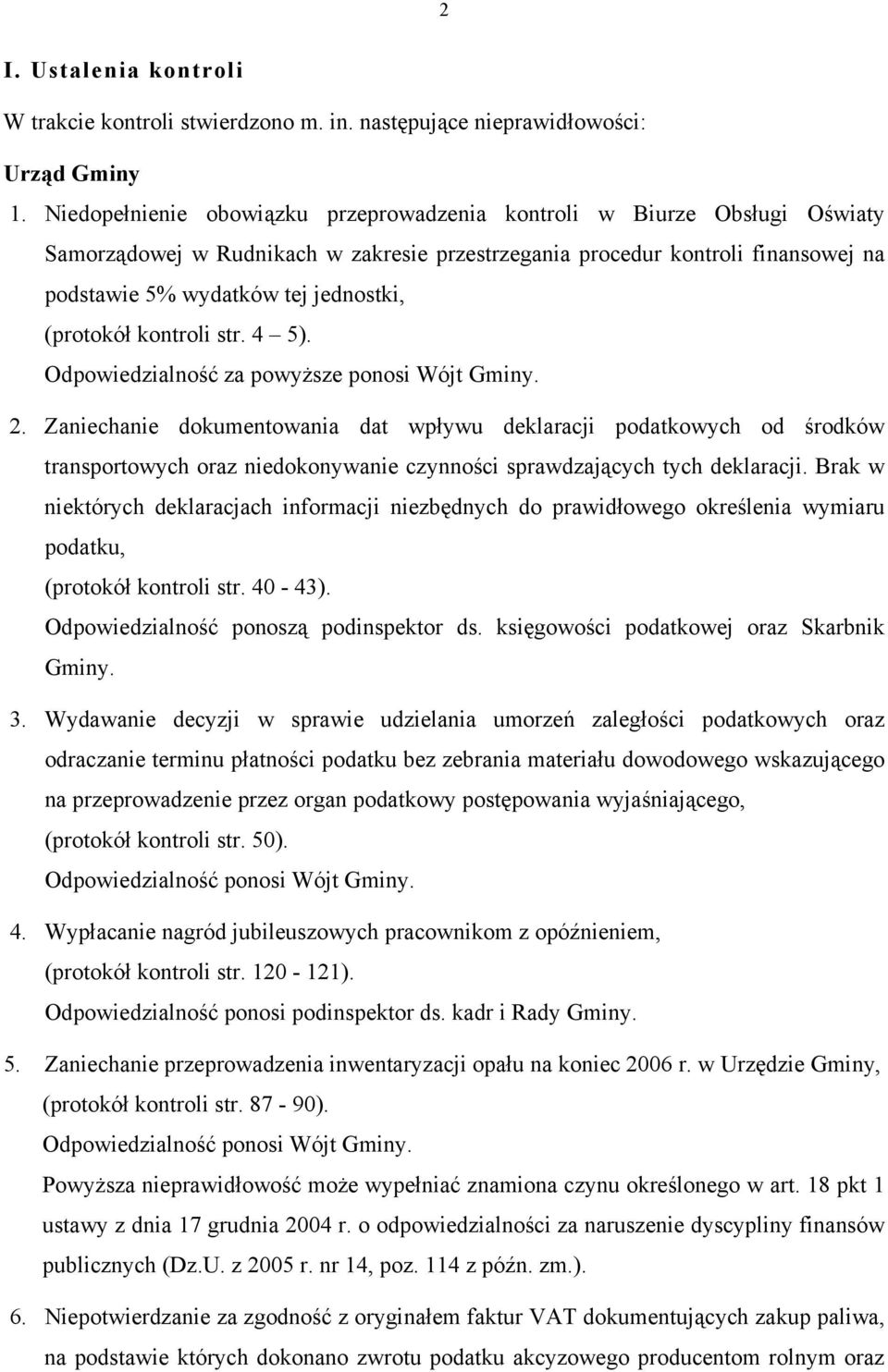 (protokół kontroli str. 4 5). Odpowiedzialność za powyższe ponosi Wójt Gminy. 2.