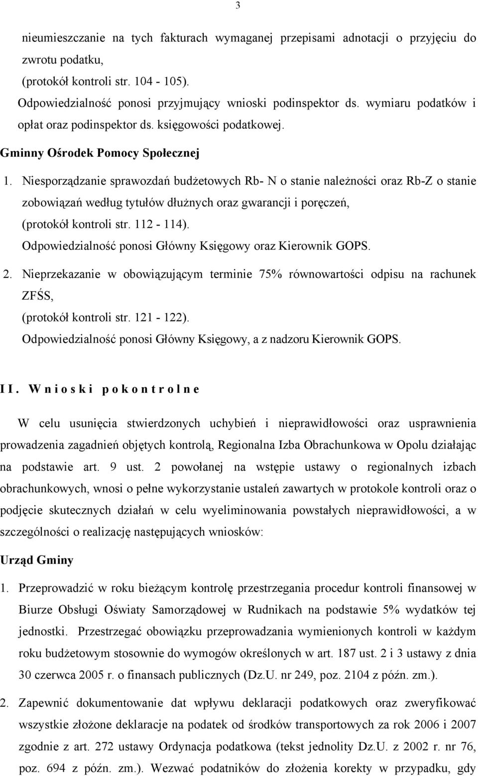 Niesporządzanie sprawozdań budżetowych Rb- N o stanie należności oraz Rb-Z o stanie zobowiązań według tytułów dłużnych oraz gwarancji i poręczeń, (protokół kontroli str. 112-114).