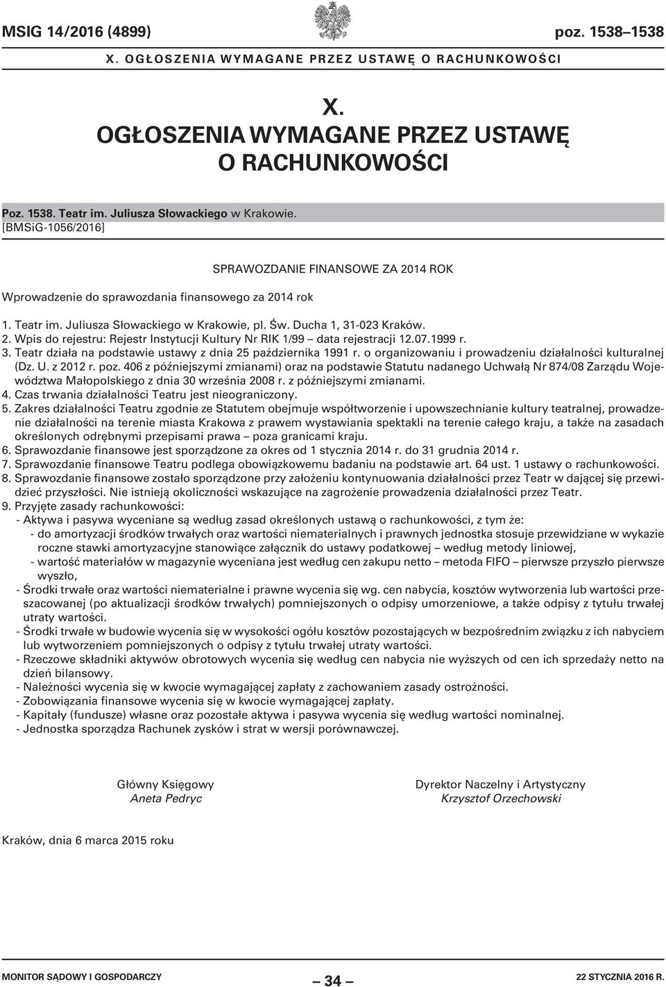 07.1999 r. 3. Teatr działa na podstawie ustawy z dnia 25 października 1991 r. o organizowaniu i prowadzeniu działalności kulturalnej (Dz. U. z 2012 r. poz.