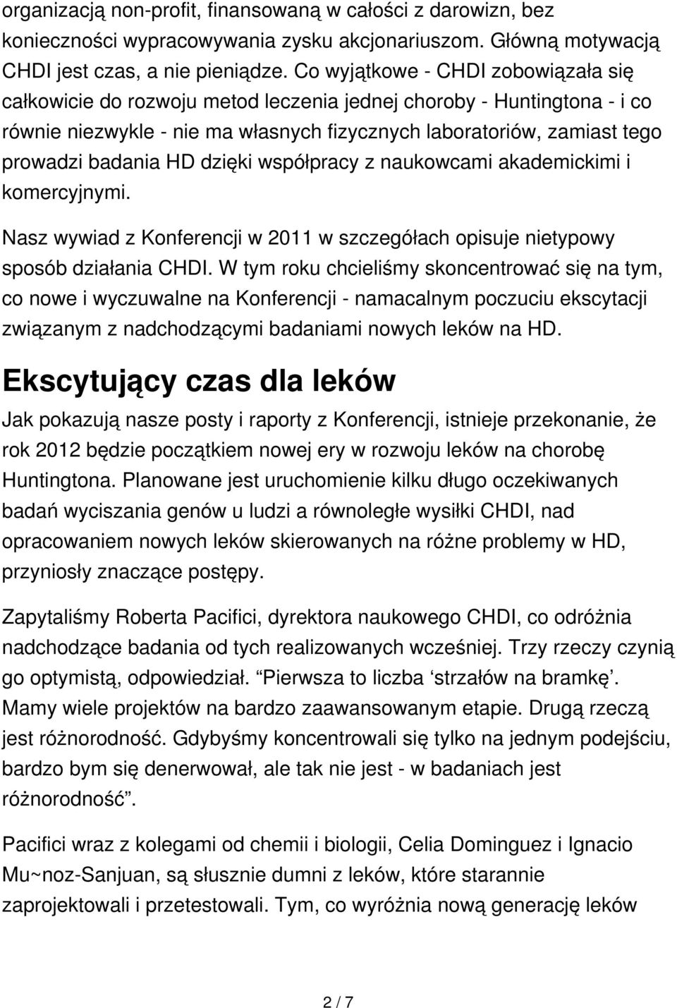 HD dzięki współpracy z naukowcami akademickimi i komercyjnymi. Nasz wywiad z Konferencji w 2011 w szczegółach opisuje nietypowy sposób działania CHDI.