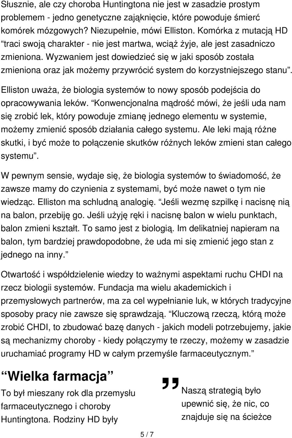 Wyzwaniem jest dowiedzieć się w jaki sposób została zmieniona oraz jak możemy przywrócić system do korzystniejszego stanu.