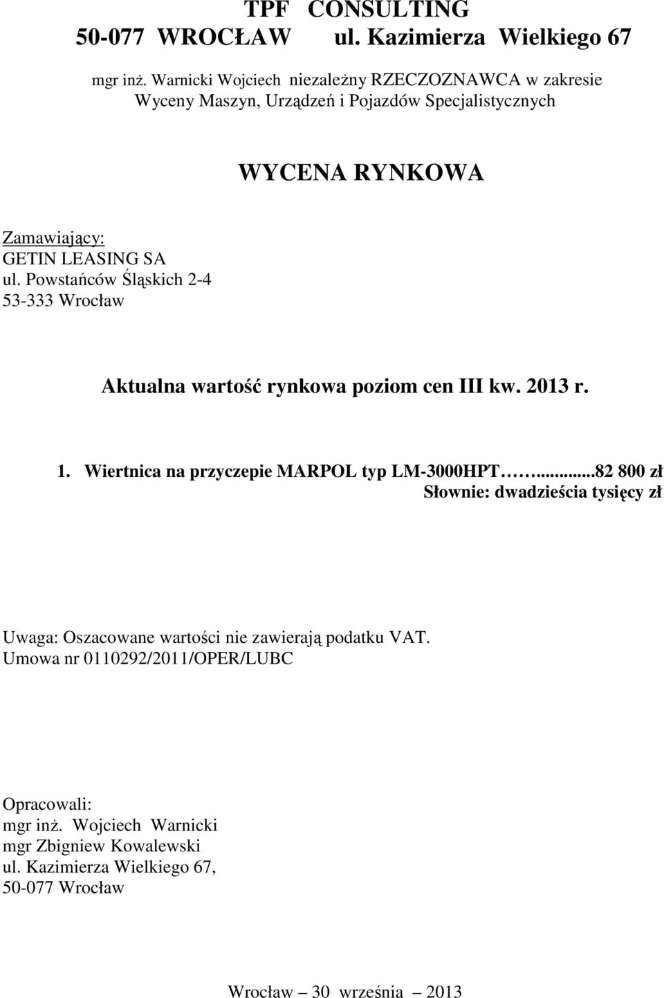 Powstańców Śląskich 2-4 53-333 Wrocław Aktualna wartość rynkowa poziom cen III kw. 2013 r. 1. Wiertnica na przyczepie MARPOL typ LM-3000HPT.