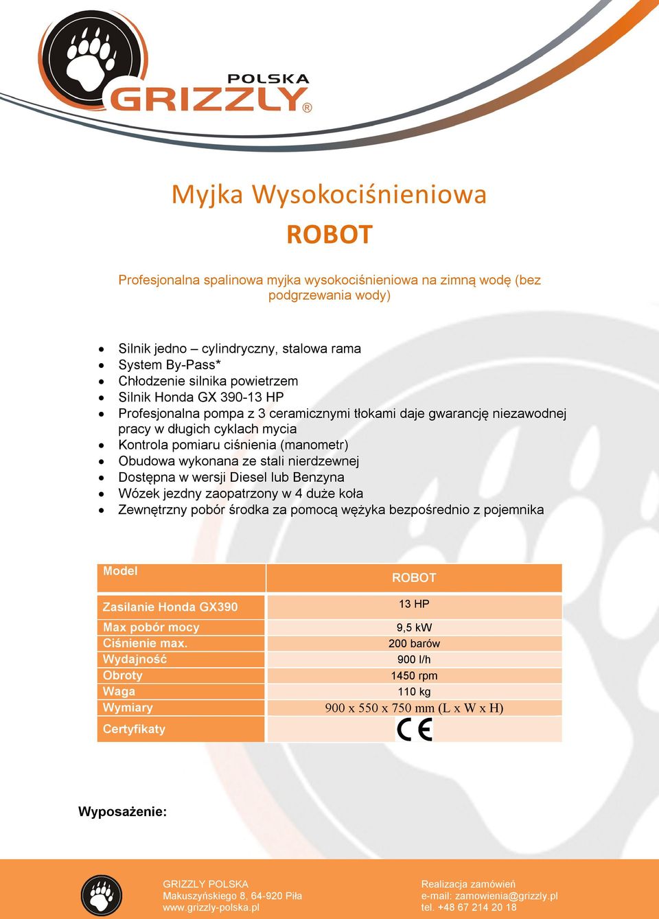 (manometr) Obudowa wykonana ze stali nierdzewnej Dostępna w wersji Diesel lub Benzyna Wózek jezdny zaopatrzony w 4 duże koła Zewnętrzny pobór środka za pomocą wężyka