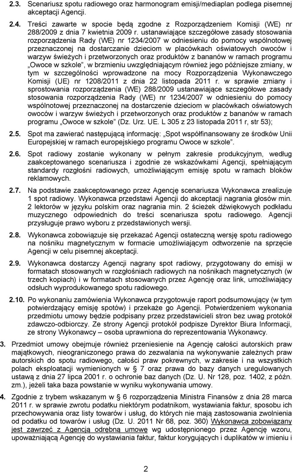 ustanawiające szczegółowe zasady stosowania rozporządzenia Rady (WE) nr 1234/2007 w odniesieniu do pomocy wspólnotowej przeznaczonej na dostarczanie dzieciom w placówkach oświatowych owoców i warzyw