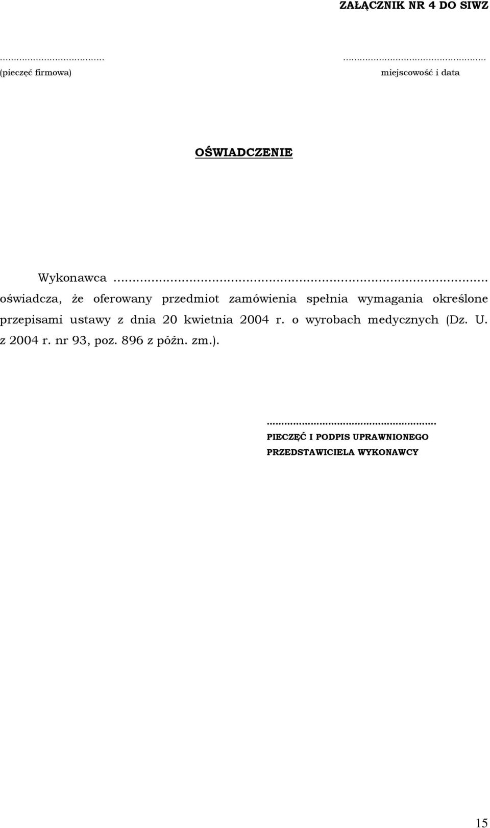 przepisami ustawy z dnia 20 kwietnia 2004 r. o wyrobach medycznych (Dz. U. z 2004 r.
