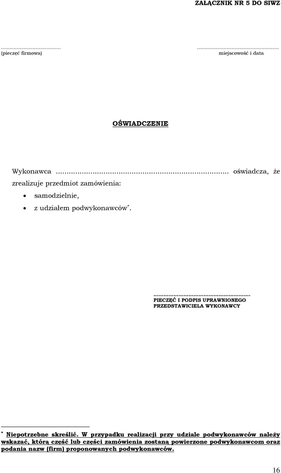 ... PIECZĘĆ I PODPIS UPRAWNIONEGO PRZEDSTAWICIELA WYKONAWCY Niepotrzebne skreślić.