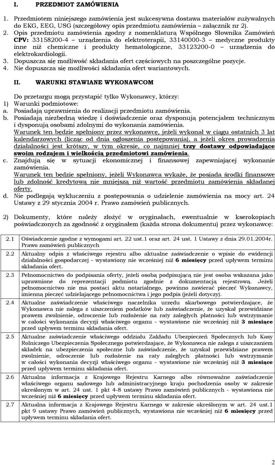 hematologiczne, 33123200-0 urządzenia do elektrokardiologii. 3. Dopuszcza się możliwość składania ofert częściowych na poszczególne pozycje. 4.