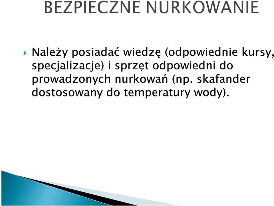 odpowiedni do prowadzonych nurkowań