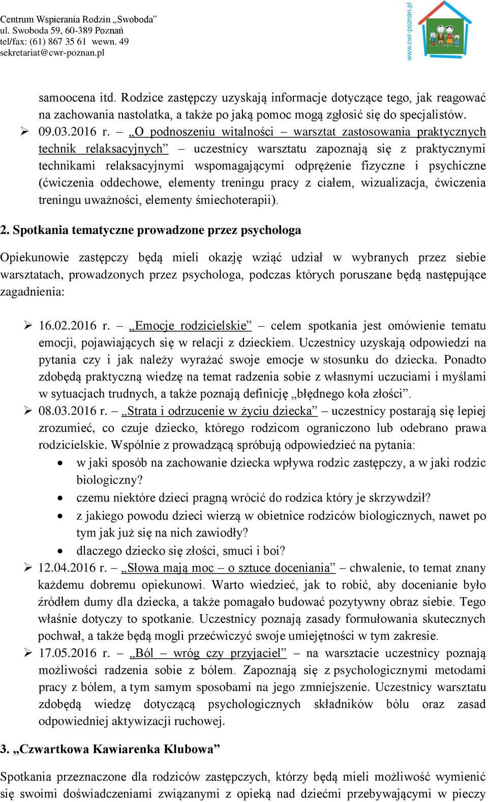 psychiczne (ćwiczenia oddechowe, elementy treningu pracy z ciałem, wizualizacja, ćwiczenia treningu uważności, elementy śmiechoterapii). 2.