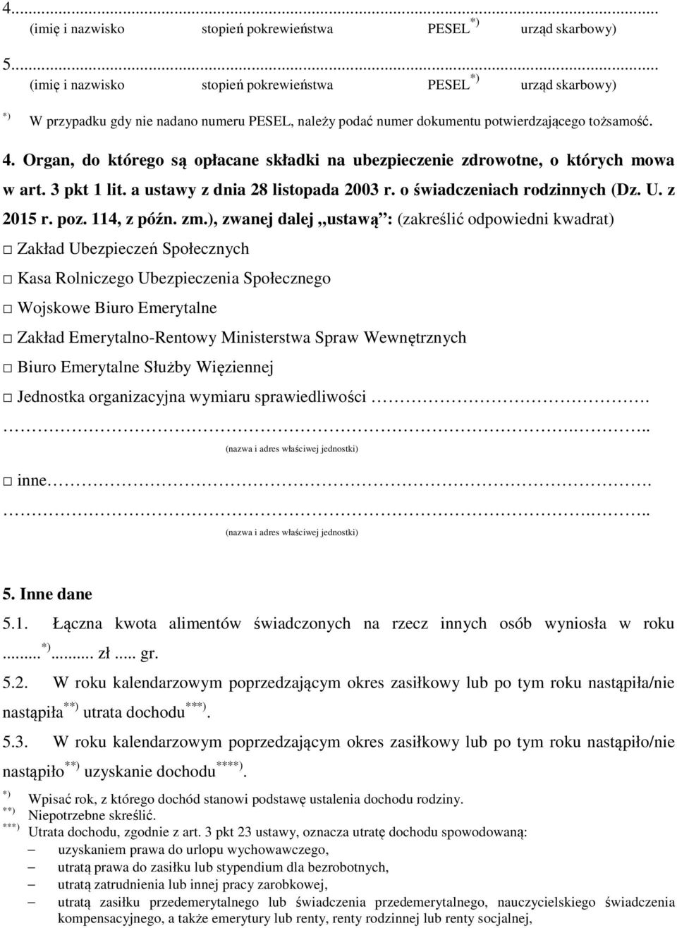 Organ, do którego są opłacane składki na ubezpieczenie zdrowotne, o których mowa w art. 3 pkt 1 lit. a ustawy z dnia 28 listopada 2003 r. o świadczeniach rodzinnych (Dz. U. z 2015 r. poz. 114, z późn.