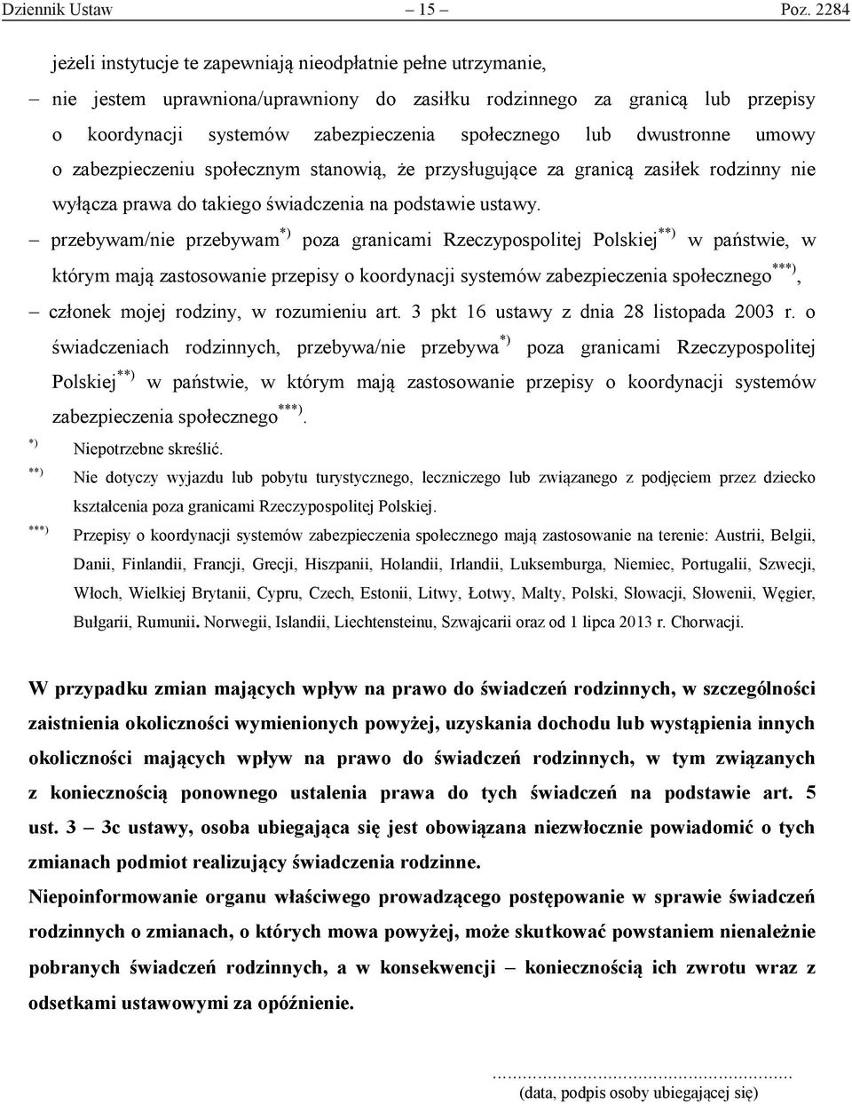 lub dwustronne umowy o zabezpieczeniu społecznym stanowią, że przysługujące za granicą zasiłek rodzinny nie wyłącza prawa do takiego świadczenia na podstawie ustawy.